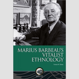 Marius barbeau's vitalist ethnology