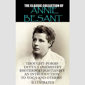 The classic collection of annie besant. illustrated