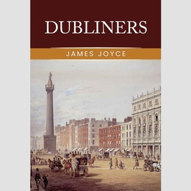 Dubliners: the original 1914 complete and unabridged edition ( james joyce classics)
