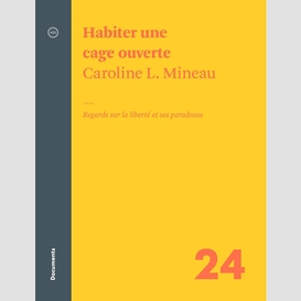 Habiter une cage ouverte