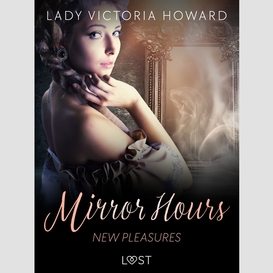 Mirror hours: new pleasures - a time travel romance