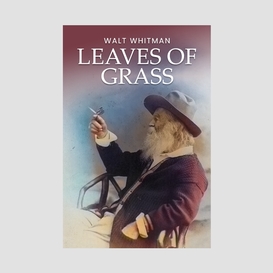 Leaves of grass: the original 1855 unabridged and complete edition (a walt whitman classics)