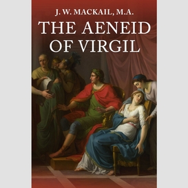 The aeneid: the original unabridged and complete edition (virgil classics)