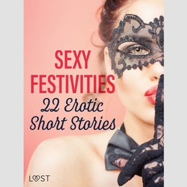 Sexy festivities: 22 erotic short stories