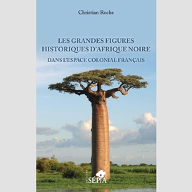 Les grandes figures historiques d'afrique noire