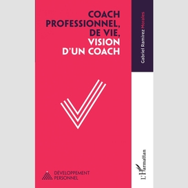 Coach professionnel, de vie, vision d'un coach