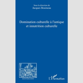 Domination culturelle à l'antique et innutrition culturelle