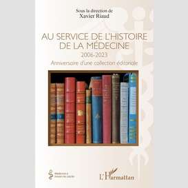 Au service de l'histoire de la médecine 2006-20023