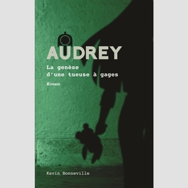 Audrey : le parcours d'une tueuse à gages