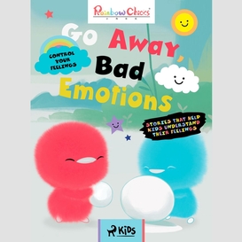 Rainbow chicks - control your feelings - go away, bad emotions