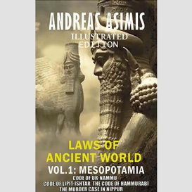 Andreas asimis. laws of ancient world vol. 1: mesopotamia