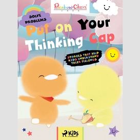 Rainbow chicks - solve problems - put on your thinking cap