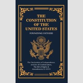 The constitution of the united states of america: the declaration of independence, the bill of rights