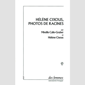 Hélène cixous, photos de racines