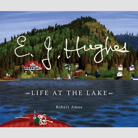 E. j. hughes: life at the lake