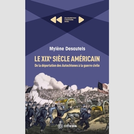 Le xixe siècle américian. de la déportation des autochtones à la guerre civile