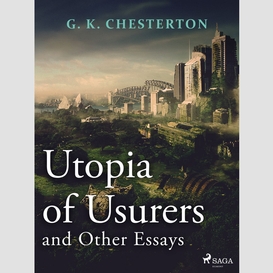 Utopia of usurers and other essays