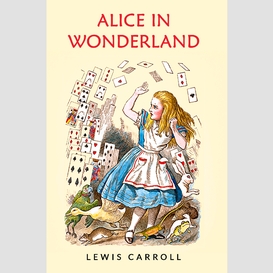 Alice in wonderland: the original 1865 unabridged and complete edition (lewis carroll classics)