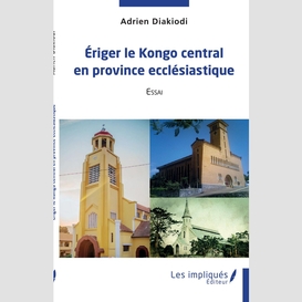 Eriger le kongo central en province ecclésiastique