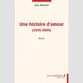 Une histoire d'amour (1945-2005)