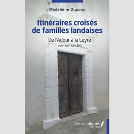 Itinéraires croisés de familles landaises