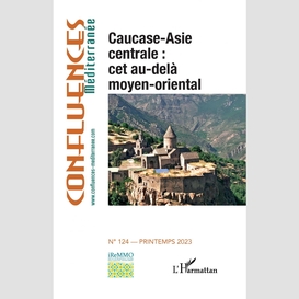 Caucase-asie centrale : cet au-delà moyen-oriental