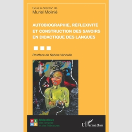 Autobiographie, réflexivité et construction des savoirs en didactique des langues