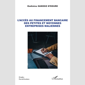 L'accès au financement bancaire des petites et moyennes entreprises maliennes