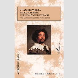 Juan de pareja. esclave, peintre et personnage littéraire