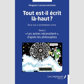 Tout est-il écrit là-haut ?  essai sur le déterminisme astral