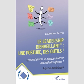 Le leadership bienveillant : une posture, des outils !