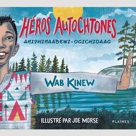 Héros autochtones • anishinaabewi-ogichidaag