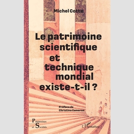 Le patrimoine scientifique et technique mondial existe-t-il ?