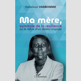 Ma mère, symbole de la résilience