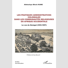 Les pratiques administratives coloniales dans les communautés religieuses en afrique occidentale