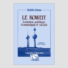 Le koweit, évolution politique, économique et sociale