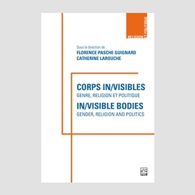 Corps in/visibles : genre, religion et politique - in/visible bodies : gender, religion and politics