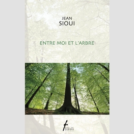 Entre moi et l'arbre