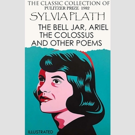 The ?lassic ?ollection of sylvia plath. pulitzer prize 1982