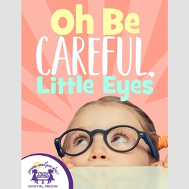 Oh be careful, little eyes