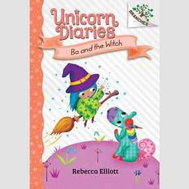 Bo and the witch: a branches book (unicorn diaries #10)