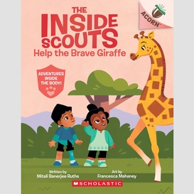 Help the brave giraffe: an acorn book (the inside scouts #2)