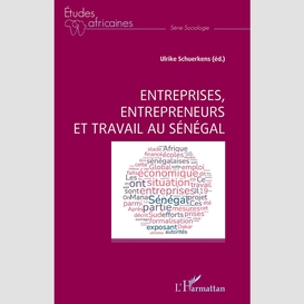 Entreprises, entrepreneurs et travail au sénégal