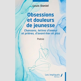 Obsessions et douleurs de jeunesse