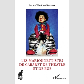 Les marionnettistes de cabaret de théâtre et de rue