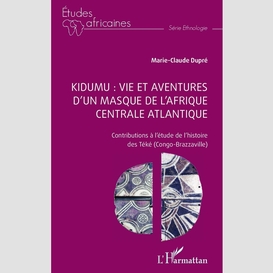 Kidumu : vie et aventures d'un masque de l'afrique centrale atlantique