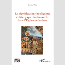 La signification théologique et liturgique du dimanche dans l'église orthodoxe