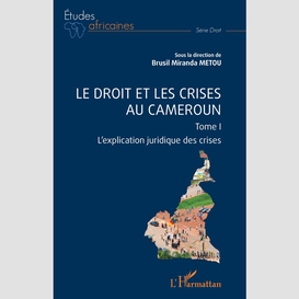 Le droit et les crises au cameroun. tome1