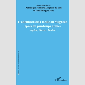 L'administration locale au maghreb après les printemps arabes