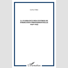 La naissance des centres de formation professionnelle 1940-1945